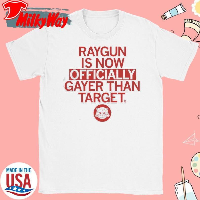 RAYGUN is now officially gayer than Target Shirt