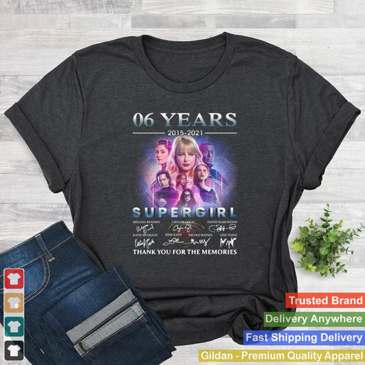 06 Years 2015 2021 Supergirl Signatures Thank You For The Memories Shirt