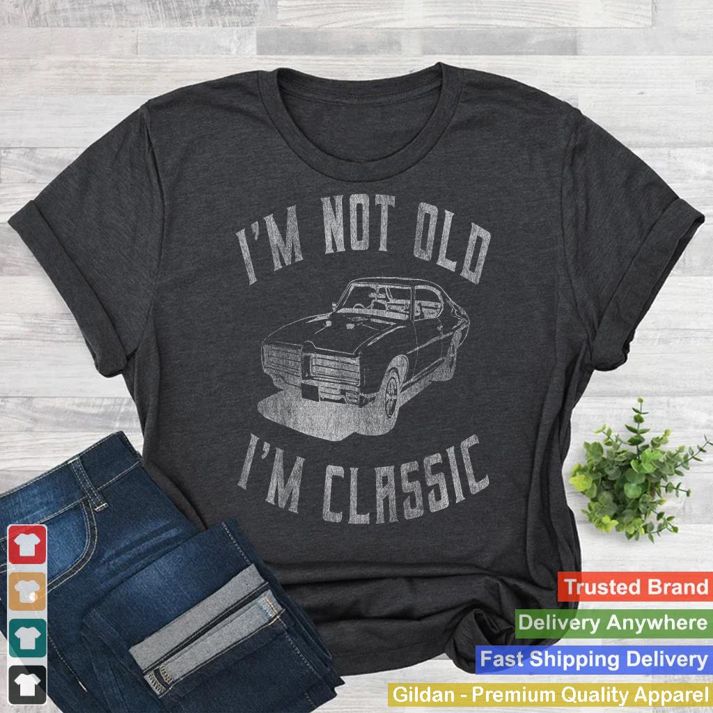 I'm Not Old I'm Classic Funny Car Graphic - Mens & Womens Short Sleeve