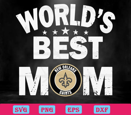 Worlds Best Mom New Orleans Saints, Svg Png Dxf Eps Designs Download