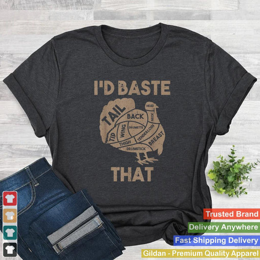 Id Baste That Funny Thanksgiving Turkey T Shirt