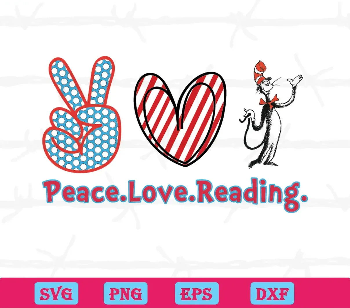 Peace Love Reading Dr Seuss,SVG PNG DXF EPS Cricut Files