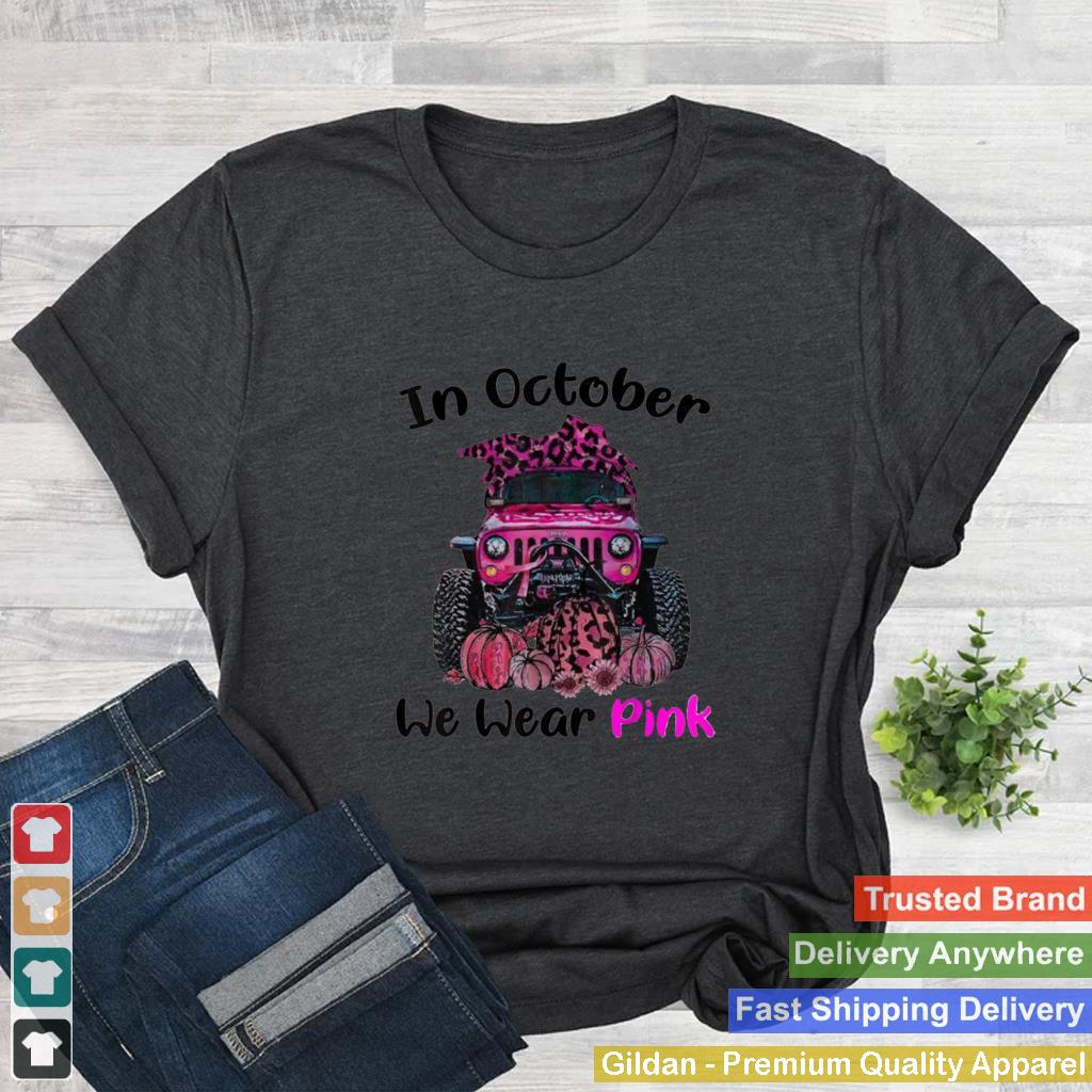 In October We Wear Pink J.e.e.p shirt