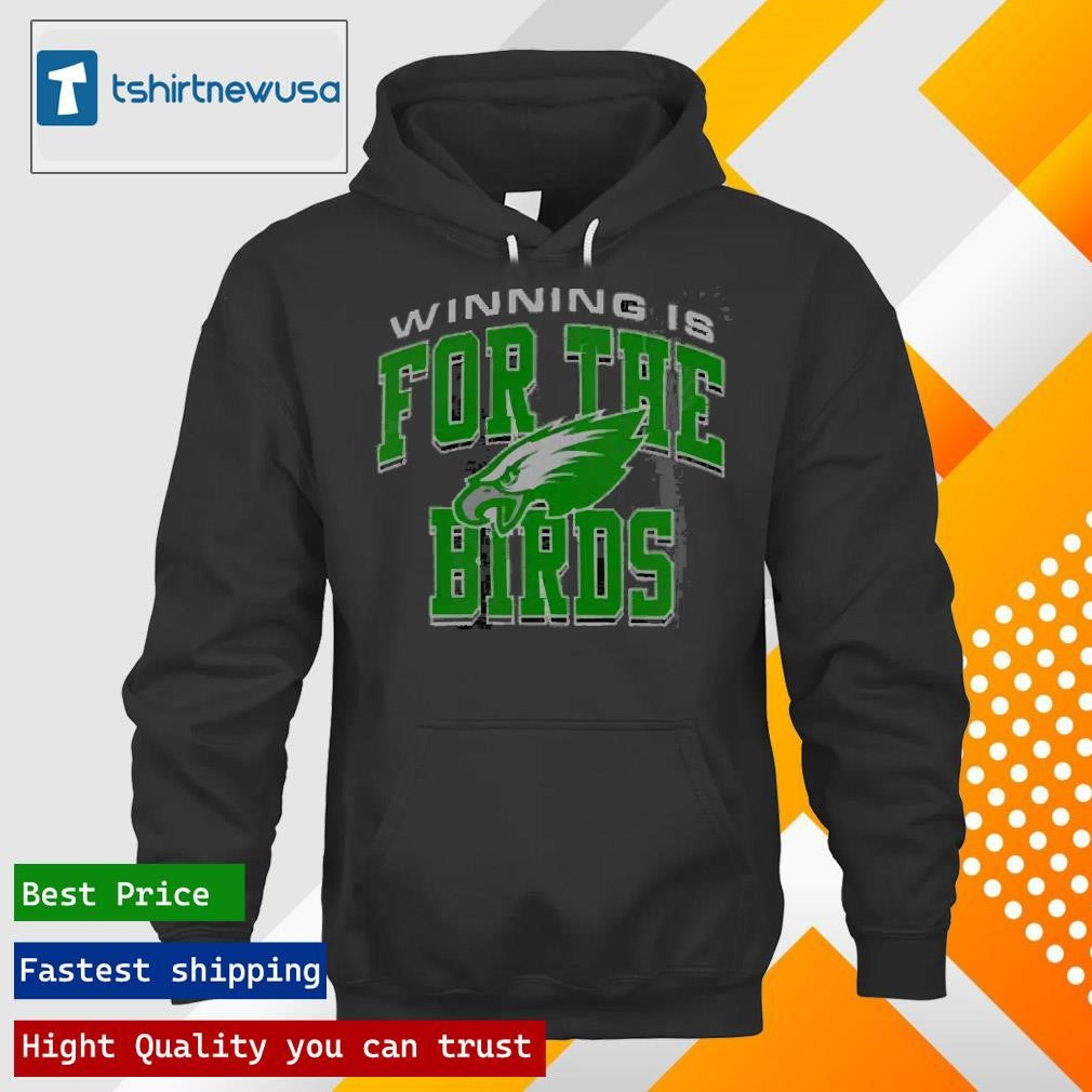 Top Philadelphia Eagles Winning Is For The Birds 2025 T Shirt