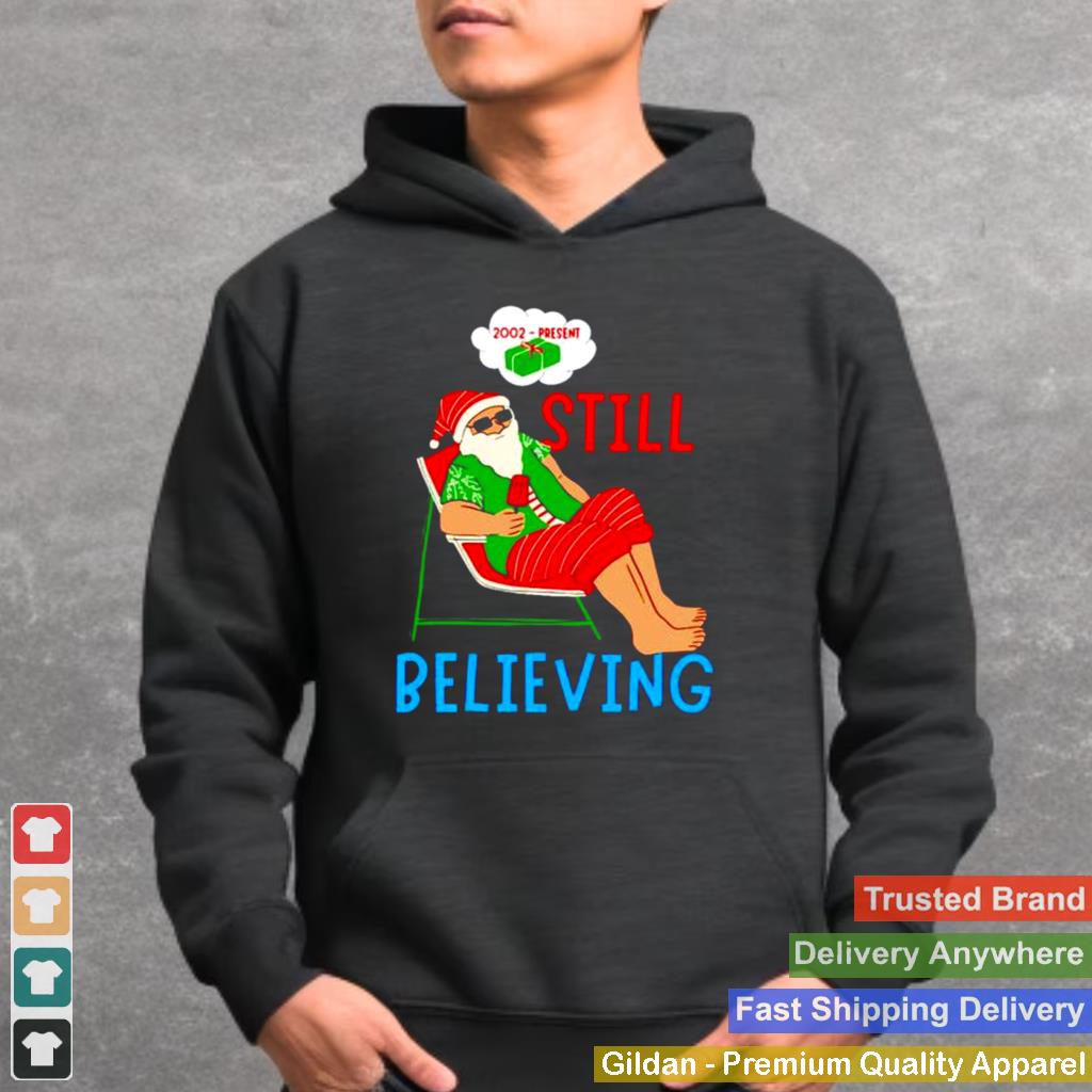 2002 Present Still Believing Christmas shirt