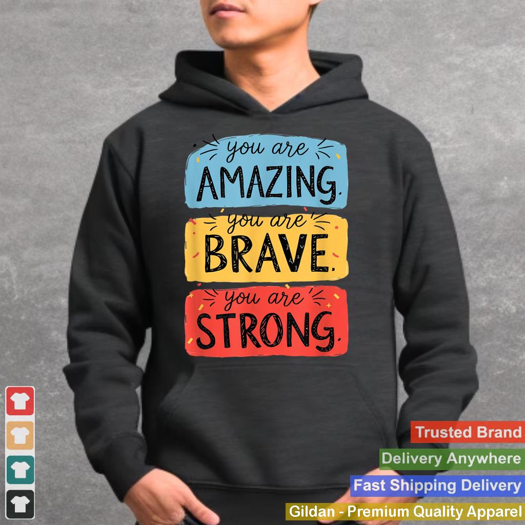 You Are Amazing, Brave, Strong