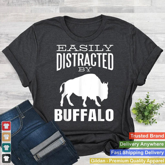 Easily Distracted by Buffalo Funny Buffalo Lover