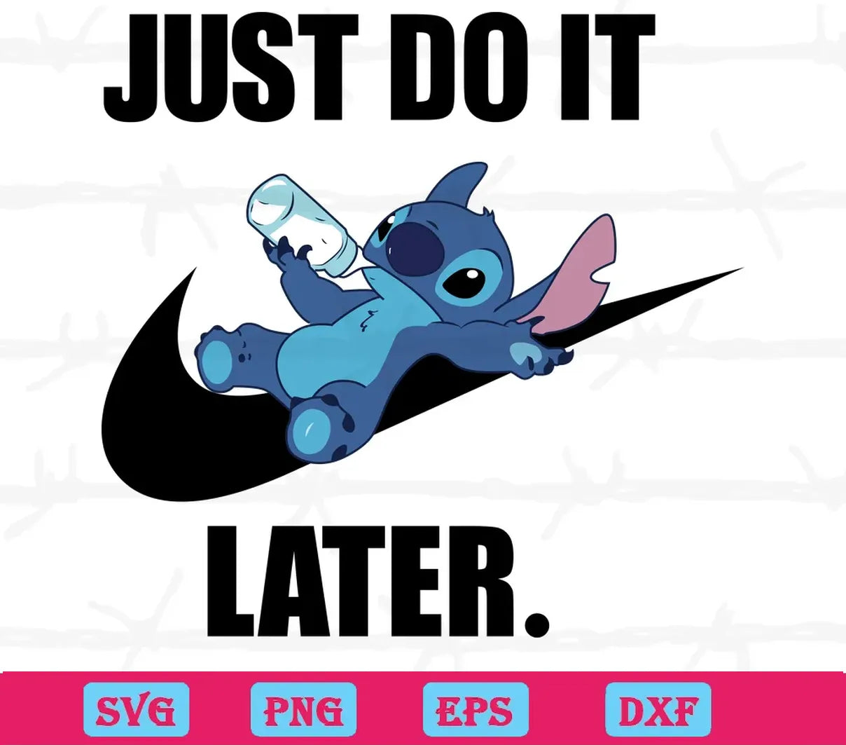 Just Do It Later Disney Stitch, Svg Png Dxf Eps Digital Files