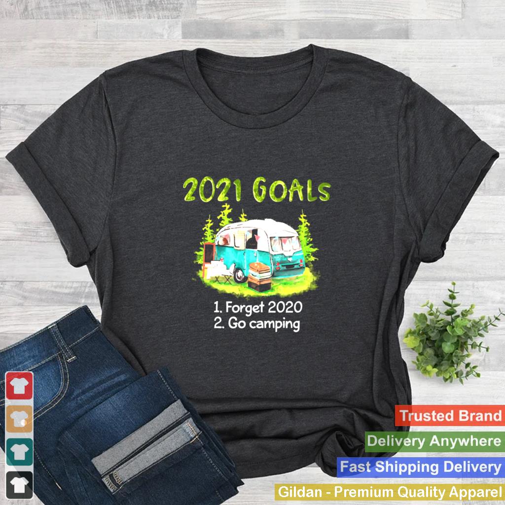 2021 Goals Forget 2020 Go Camping Shirt 2