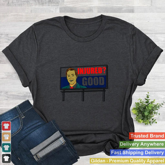 Injured Good Funny Dank Meme Billboard Lawyer Memes T shirt