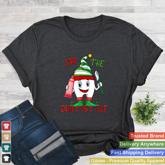 Im The Dentist Elf Christmas Cute Tooth Dental Hygienist T Shirt