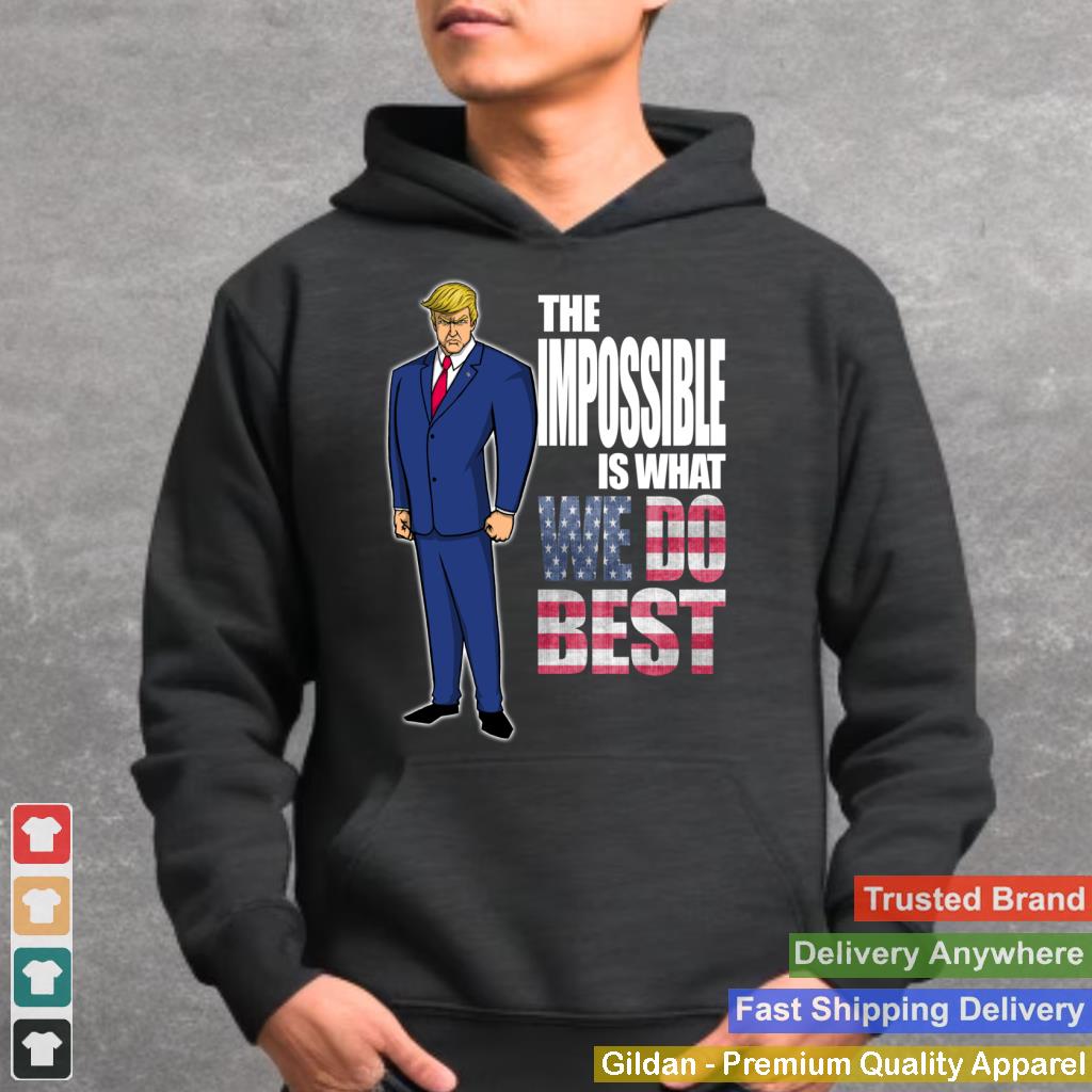 Trump Impossible Is What We Do Best Vintage Design USA Flag