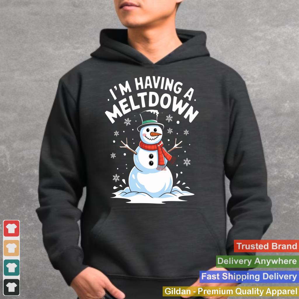 I'm Having A Meltdown Funny Snowman Christmas Womens Mens