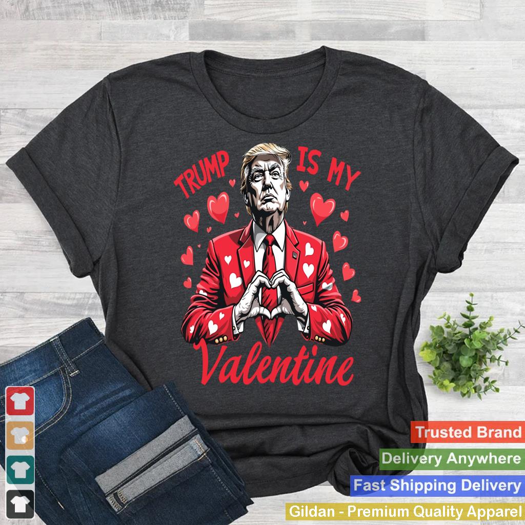 Trump Is My Valentine Tee Trump Valentine's Day Funny