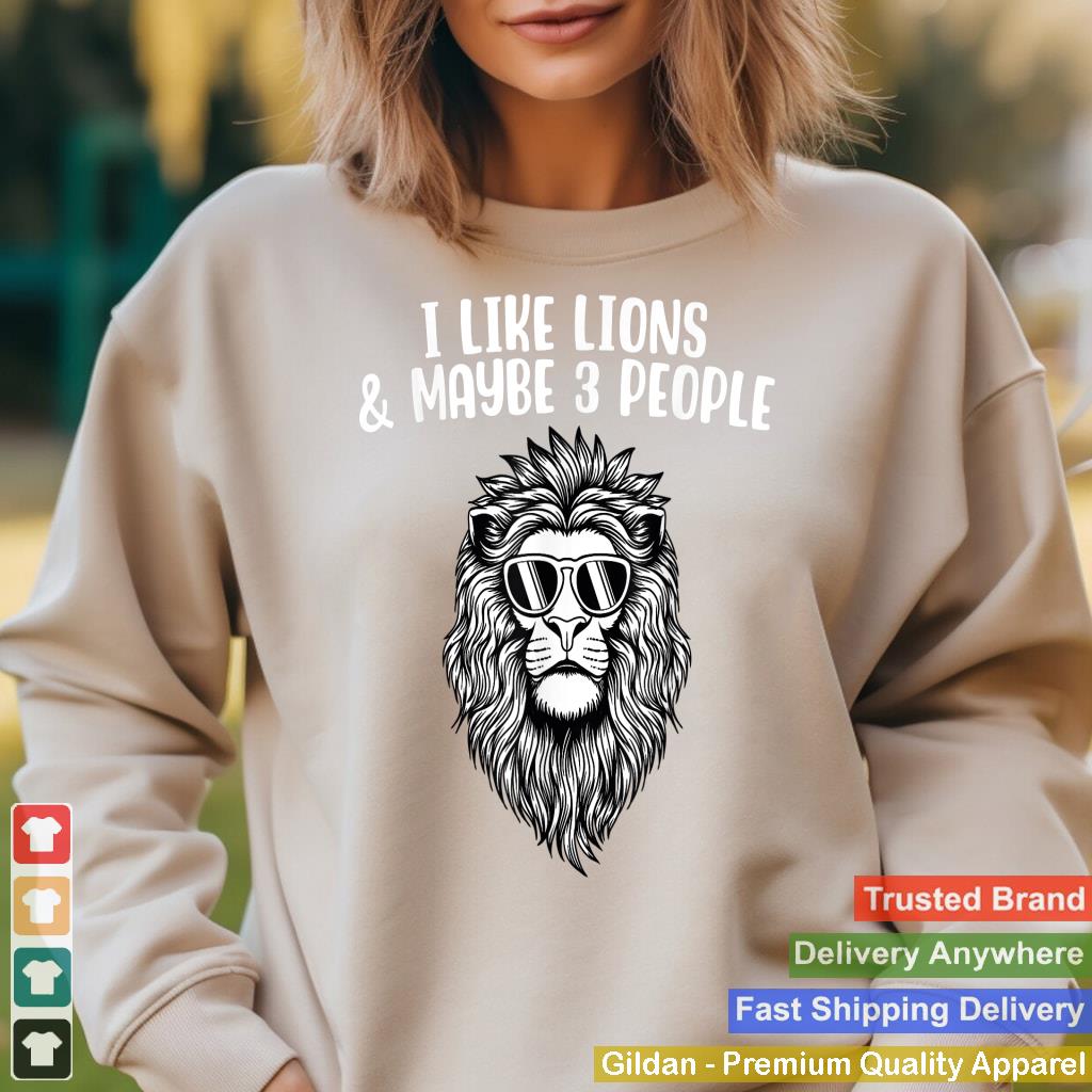 I Like Lions & Maybe 3 People Funny Cute Lion Lover