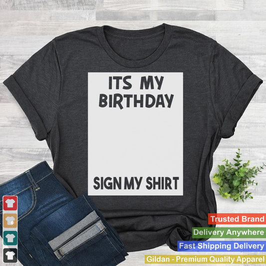 Mens & Womens Funny Sign My Shirt Birthday Gift Party Family