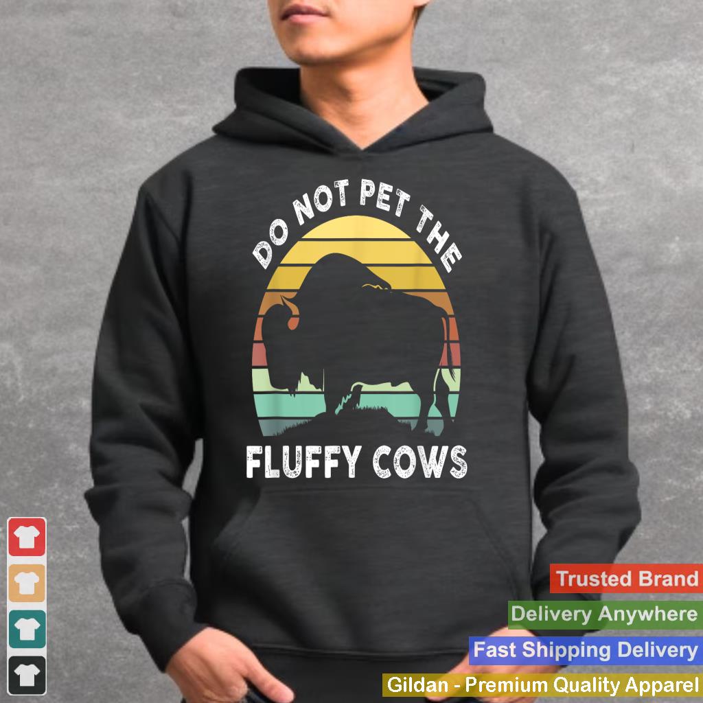 Do Not Pet The Fluffy Cows  Buffalo Bison Lover