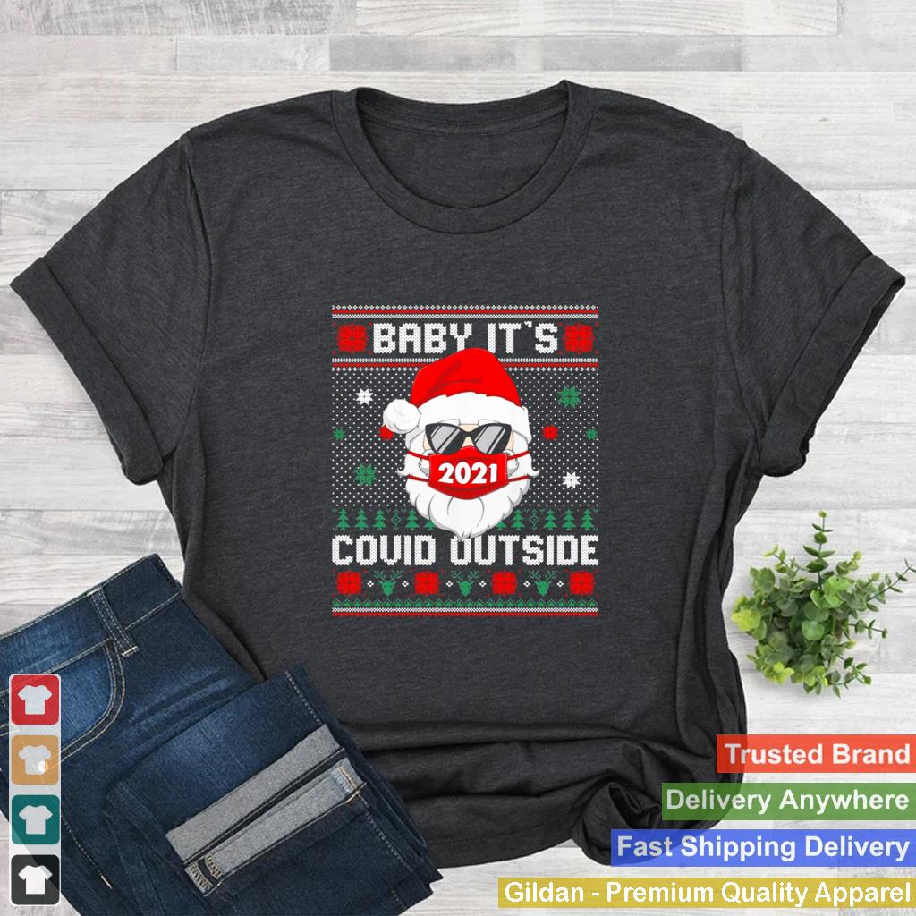 Baby Its Covid Outside Santa Ugly Christmas Holiday Shirt