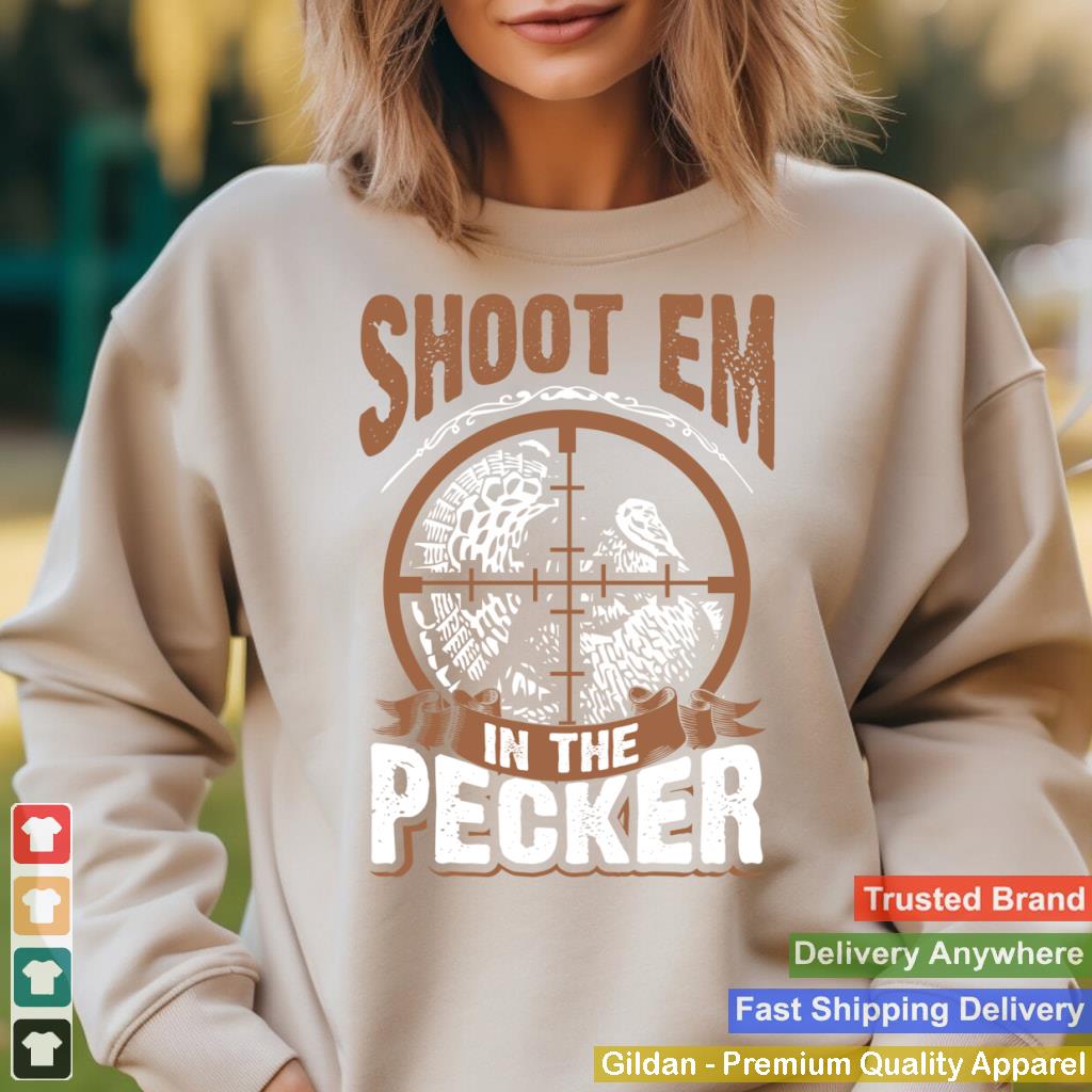 Turkey Hunting Hoodie Gun Hunter Shoot Em In The Pecker