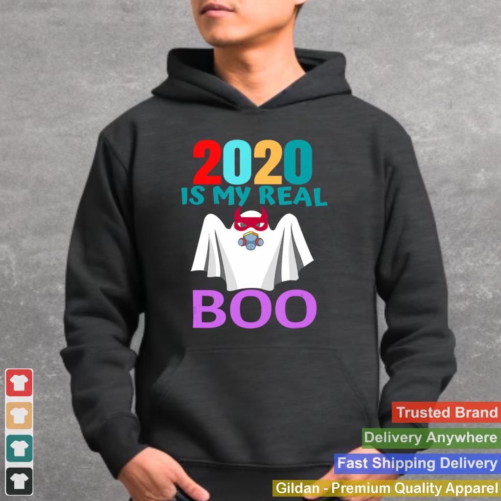 2020 Is My Real Boo Ghost Halloween shirt