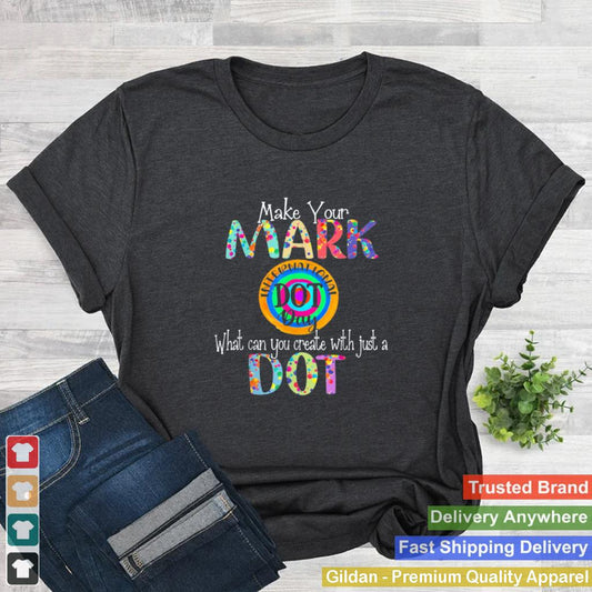 2021 Make Your Mark Happy International Dot Day Colorful shirt