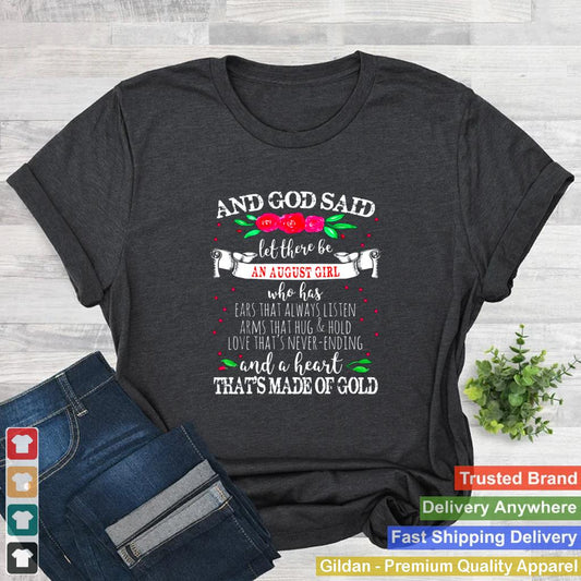 And God Said Let There Be August Girl Heart of Gold Birthday shirt