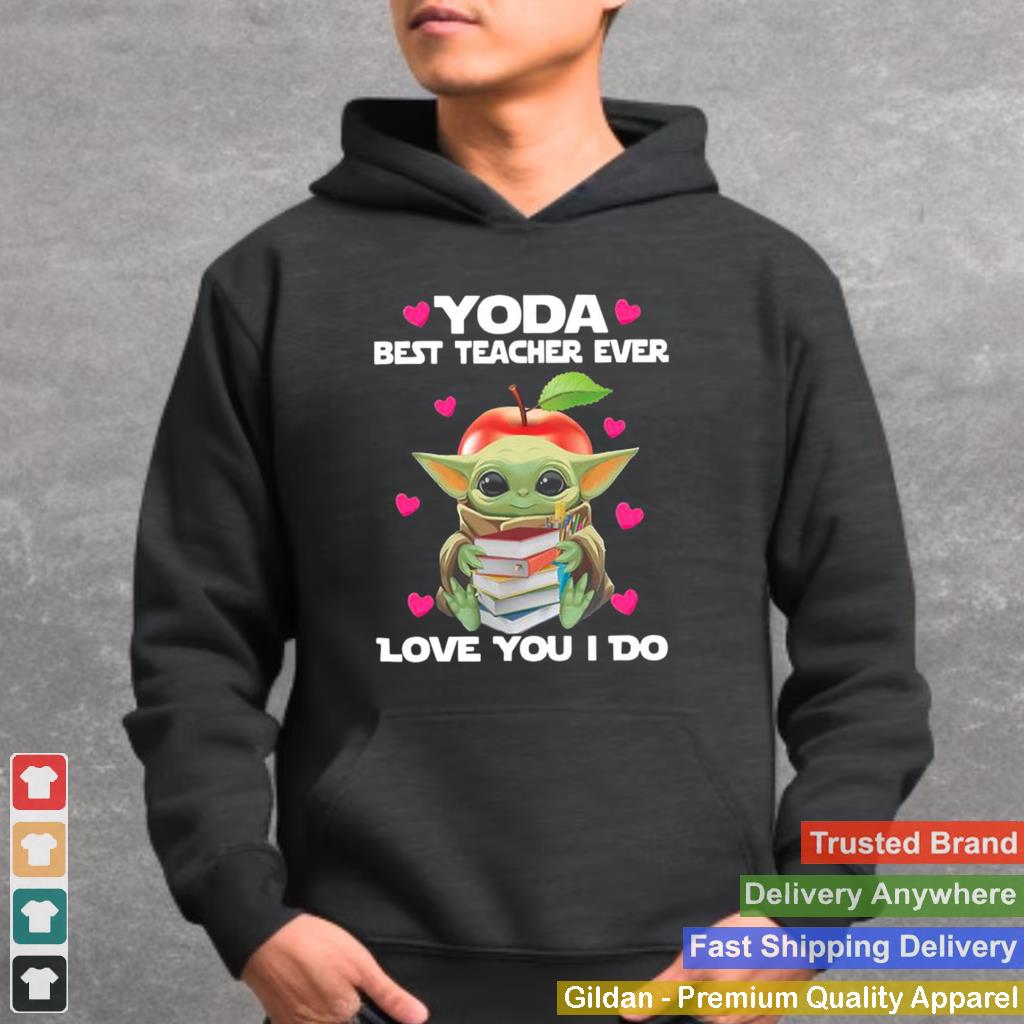 Baby Yoda Hug Books Best Teacher Ever Love You I Do shirt