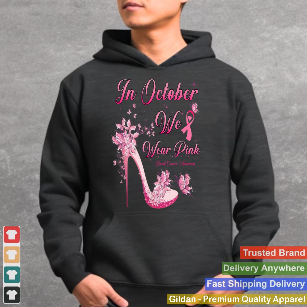 In October We Wear Pink Butterflies High Heels Breast Cancer T Shirt 2