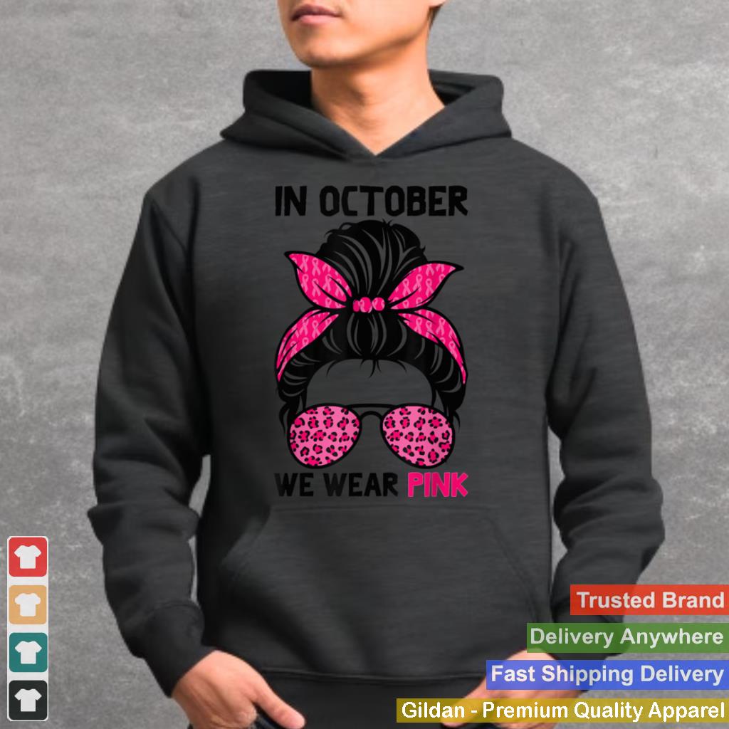 In October We Wear Pink Messy Bun Breast Cancer Awareness shirt