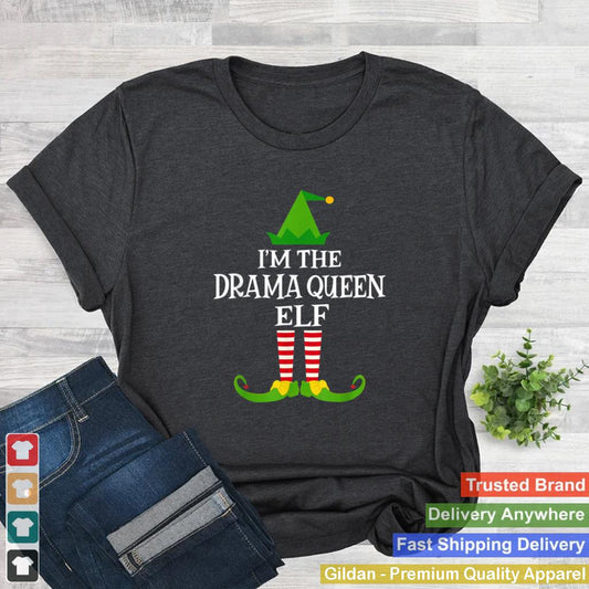 Im The DRAMA QUEEN Elf Matching Family Christmas shirt