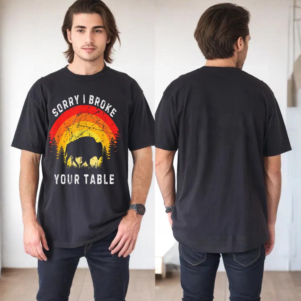 Sorry I Broke Your Table Funny American Buffalo Vintage_1