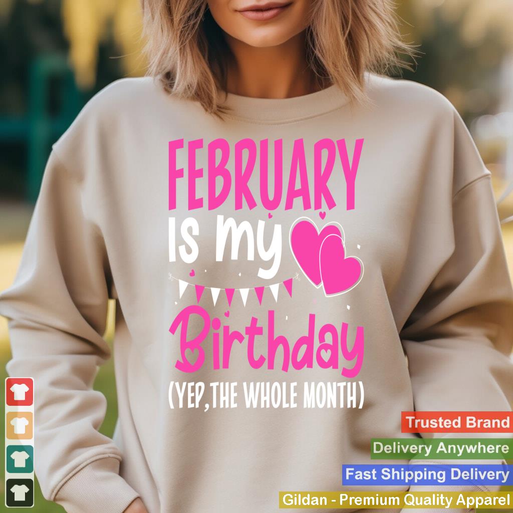 February Is My Birthday Yes The Whole Month Funny Birthday_1