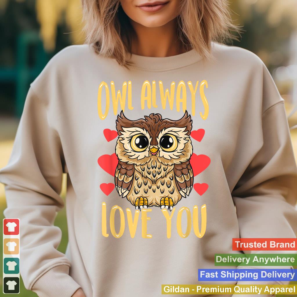 Owl Always Love You Cute Owl Lover Funny Valentines Gift