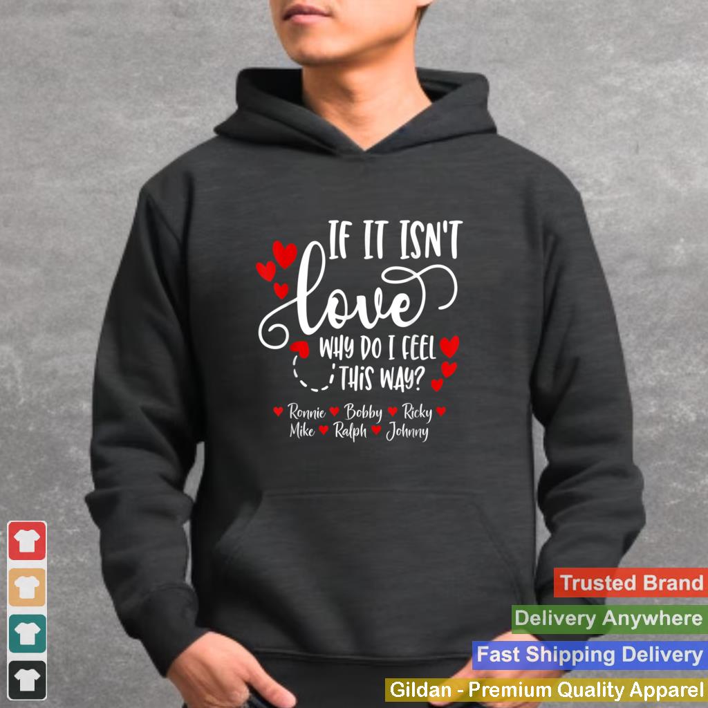 If It Isnt Love Ronnie Bobby Ricky Mike Ralph Johnny T Shirt