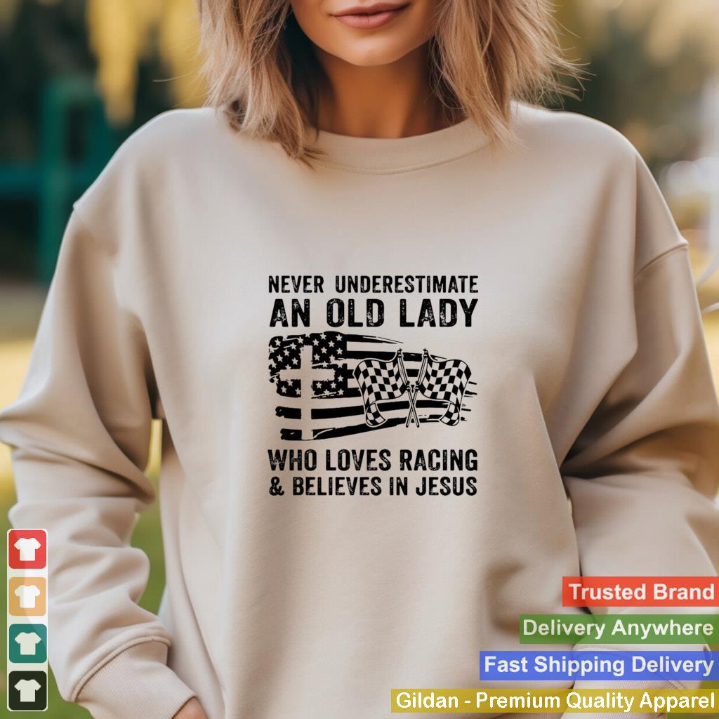 American Flag Never Underestimate An Old Lady Who Loves Racing And Believes In Jesus T shirt