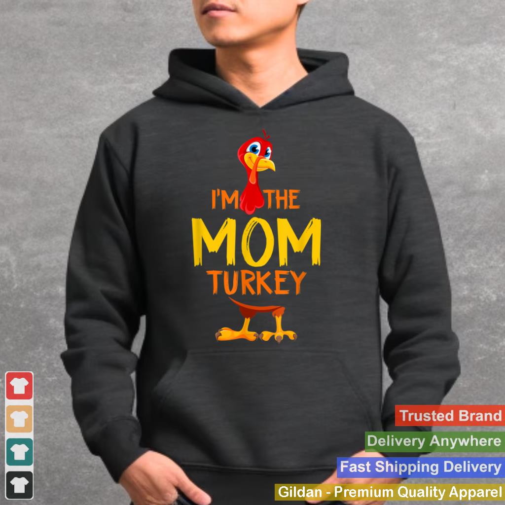 Im the Mom Turkey Family Matching Thanksgiving Costume T Shirt