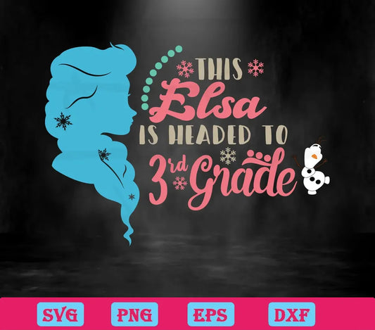 This Elsa Is Headed To 1St Grade To 3Rd Grade, Svg Eps Dxf Png