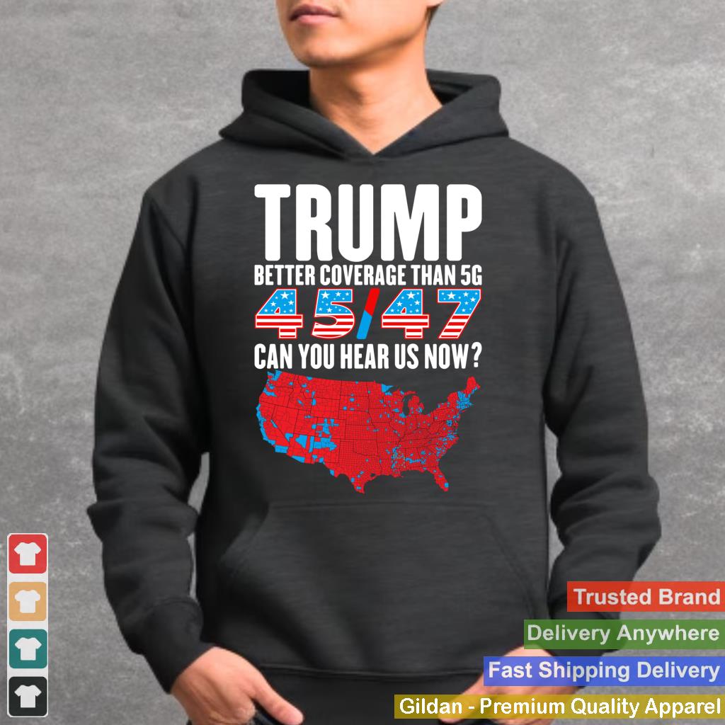 Trump Better Coverage Than 5G Can You Hear Us Now Long Sleeve