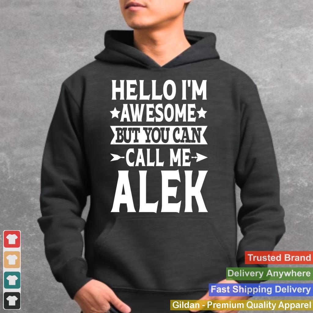 Alek Funny First Name Hello I'm Awesome Call Me Alek