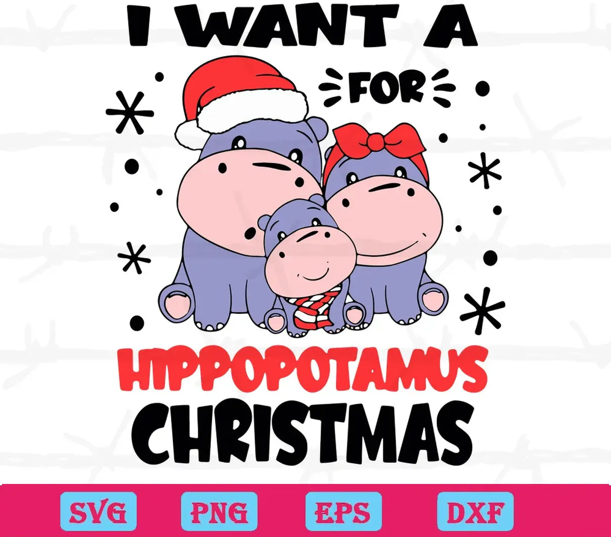 I Want A Hippopotamus For Christmas, High-Quality Svg Files