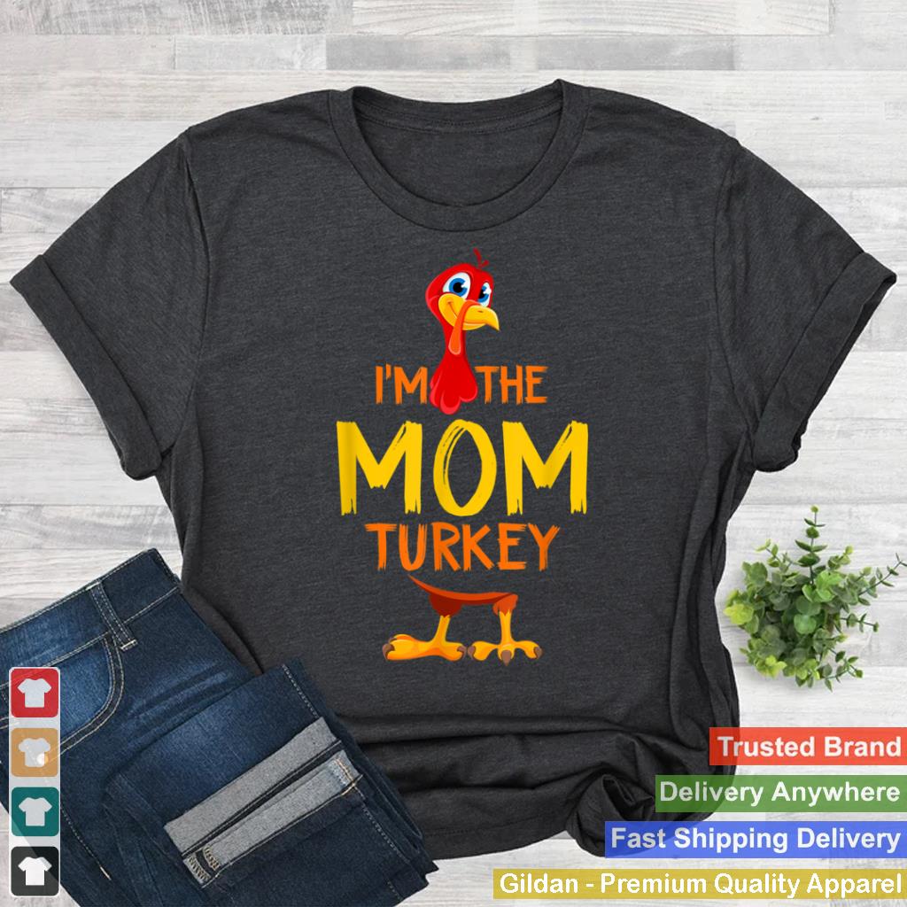 Im the Mom Turkey Family Matching Thanksgiving Costume T Shirt