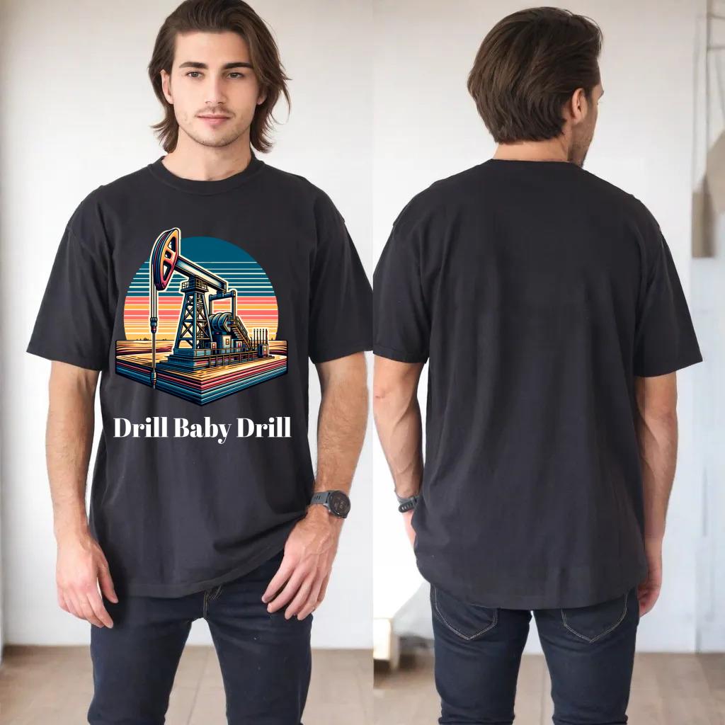 Trump 2025 Drill Baby Drill Oilrig Oilfield Apparel