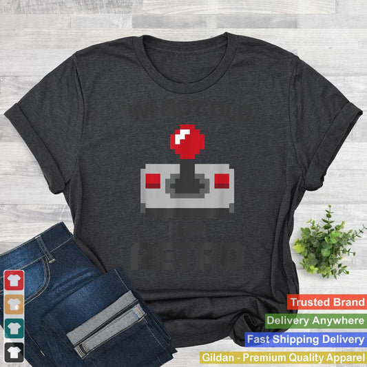 I'm Not Old I am Retro Funny Gaming Graphic - Mens & Womens