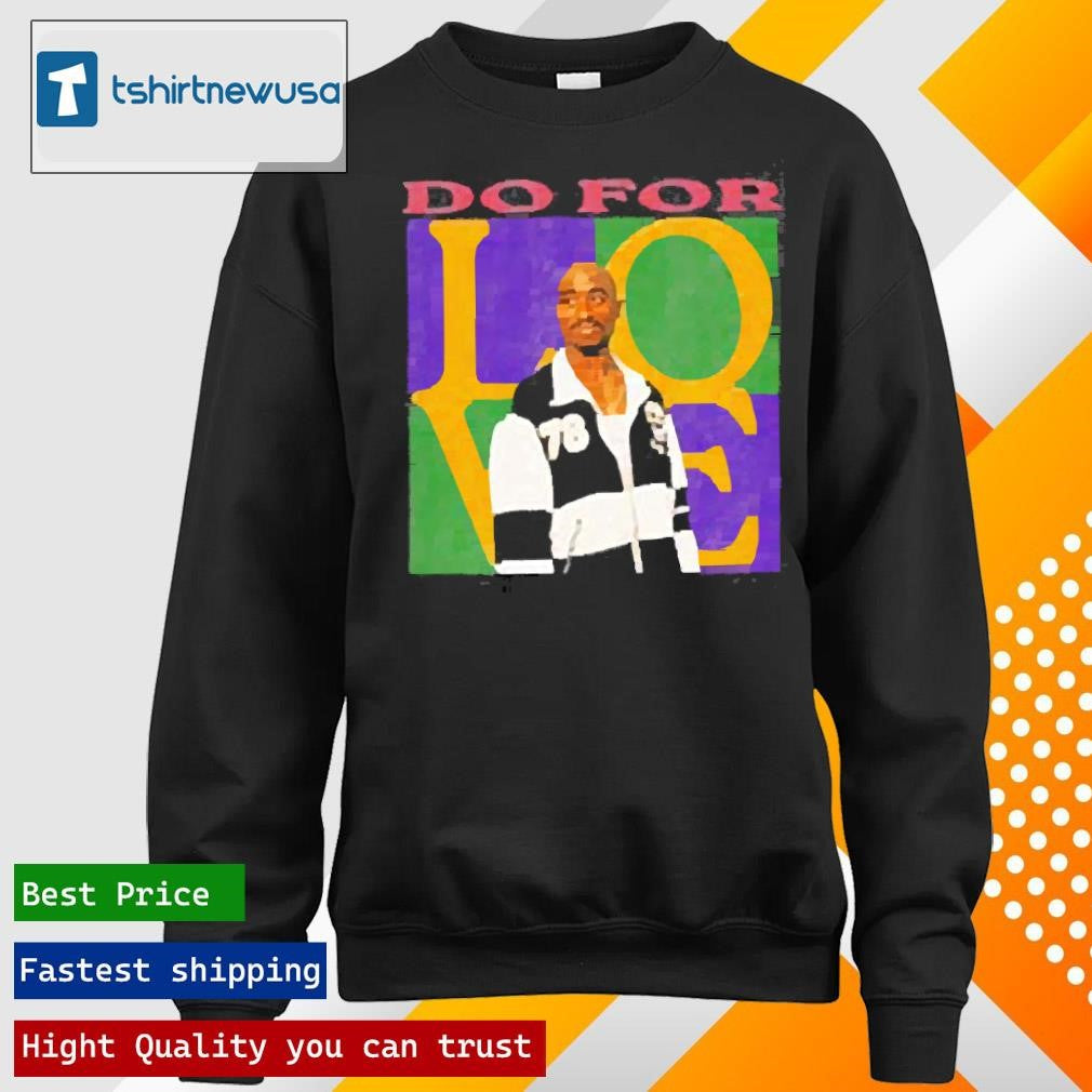 Official 2pac Do For Love 2025 T Shirt