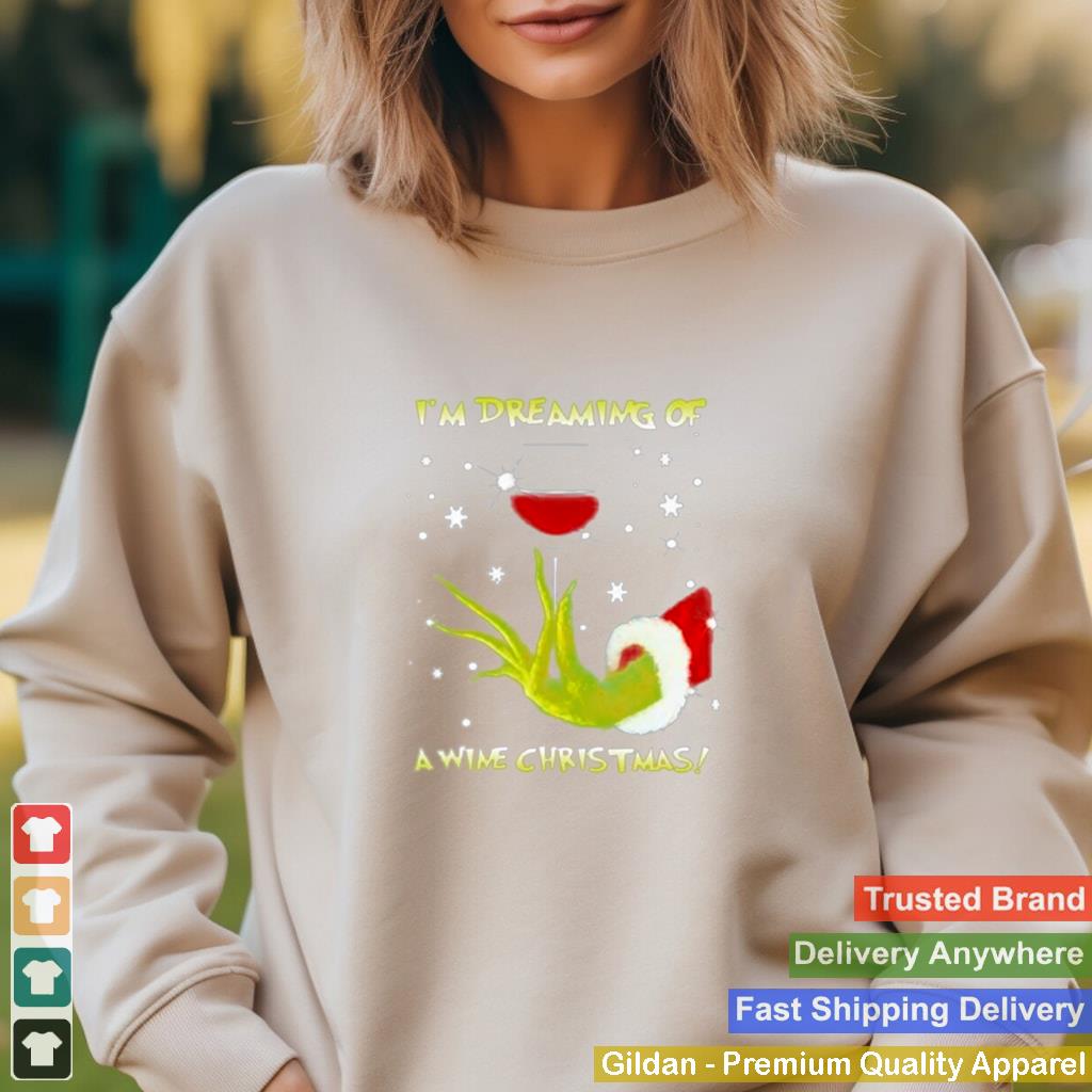 Im Dreaming Of A Wine Christmas Grinch Shirt 1