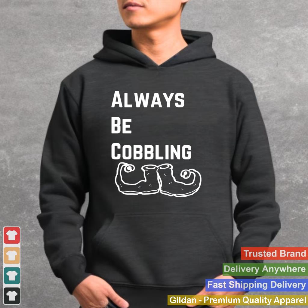 Always Be Cobbling Christmas Elf shirt