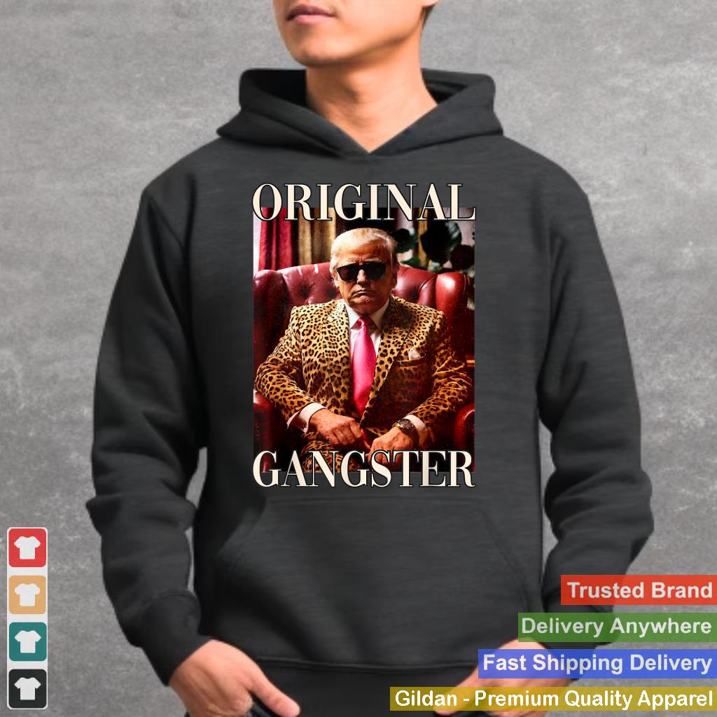 Trump Original Gangster Shirt Funny MAGA Donald Trump 2024