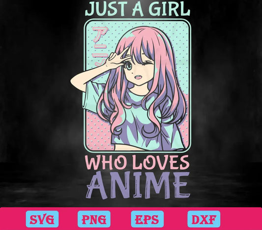 Just A Girl Who Loves Anime Svg Digital Download