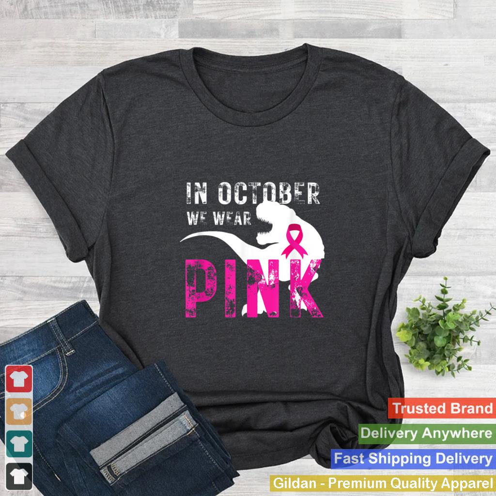 In October We Wear Pink Breast Cancer Awareness Warrior Trex T Shirt 3 2