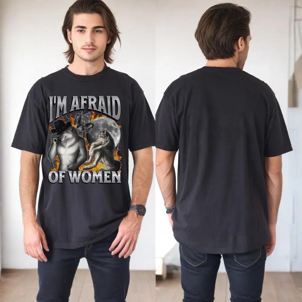 I'm Afraid Of Women Funny Offensive Werewolf Meme Bootleg